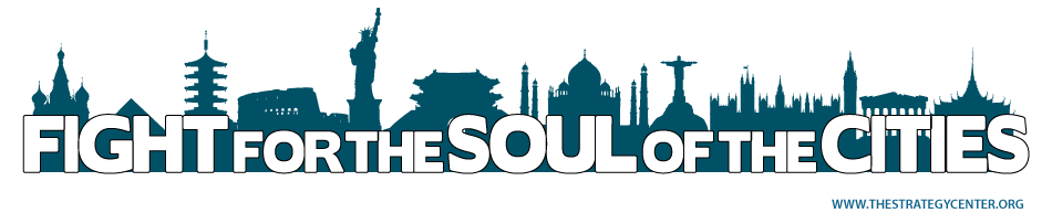 Fight for the Soul of the Cities is an international vision for urban organizing